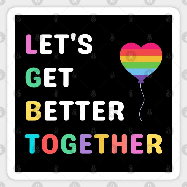 Let's Get Better Together LGBTAcronym Sticker by Elysian Alcove